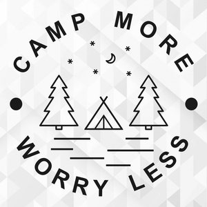 Camp More Worry Less SVG, Mountains Svg, Camping Svg, Hiking Svg, Outdoor Quotes shirt gift Svg, Camp More Cut Files, Cricut, Png, Svg