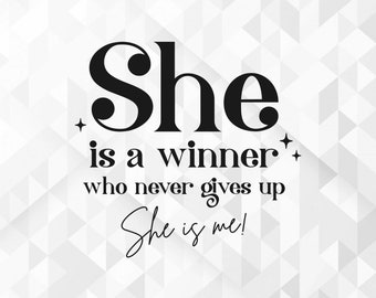 She Is A Winner SVG, She Is Me Svg, Positive Quote Svg, Strong Woman Svg, Motivational Svg, Inspirational Svg, Cut Files, Cricut, Png, Svg