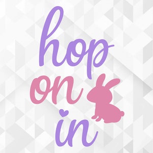Hop On In SVG, Easter Svg, Spring Svg, Bunny Svg, Hop On In Cut Files, Cricut, Png, Svg