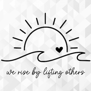 May include: Black and white line art illustration of a sun rising over a wave with a small heart in the center. The text "we rise by lifting others" is below the image.