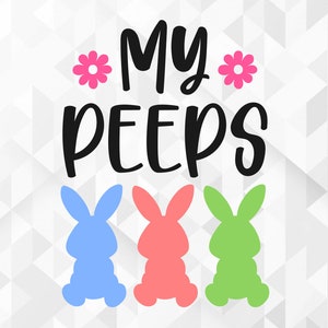 My Peeps SVG, Easter Svg, Spring Svg, Bunnys Svg, My Peeps Cut Files, Cricut, Png, Svg