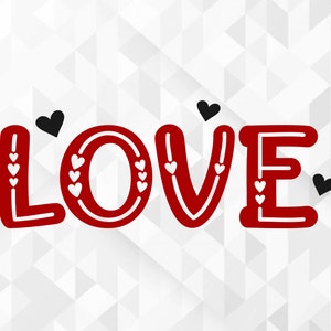 Love SVG, Valentine&#39;s Day Svg, Valentine Svg, Love Svg, Love Cut Files, Cricut, Silhouette, Png, Svg, Eps, Dxf