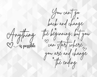 May include: Inspirational quote on a white background with a geometric pattern: "You can't go back and change the beginning, but you can start where you are and change the ending."  The quote is written in a cursive font.  Below the quote is another quote: "Anything is possible."