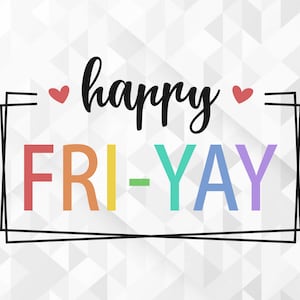 Happy Friyay SVG, School Shirt Svg, Weekend Svg, School Svg, Teacher Life Svg, Back To School Svg, Mom Life Svg, Cut Files, Cricut, Png, Svg