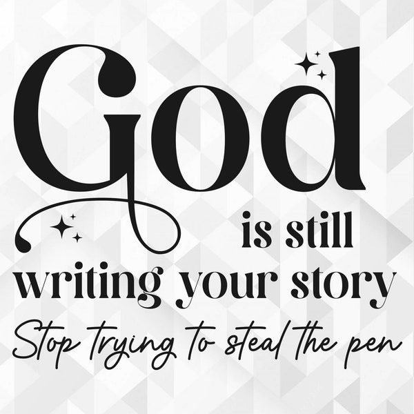 God is Still Writing Your Story SVG, Christian Svg, Religious Svg, Women of the Bible Svg, Jesus Svg, Bible Svg, Cut Files, Cricut, Png, Svg