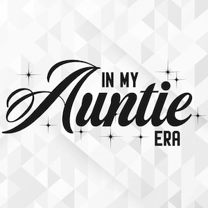 In My Auntie Era SVG, Tante Shirt SVG, trendiges SVG, Geschenk für Tante SVG, lustige Tante SVG, Swiftie Shirt SVG, Cut Files, Cricut, Png, Svg