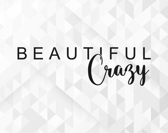Beautiful Crazy SVG, Country Girl Svg, Country Song Svg, Rodeo Cowgirl Svg, Country Music Svg, Beautiful Crazy Cut Files, Cricut, Png, Svg