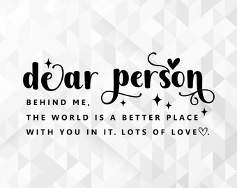 Dear Person Behind Me SVG, Self Love Svg, You Matter Svg, Be Kind Svg, Mental Health Svg, Dear Person Behind Me Cut Files, Cricut, Png, Svg