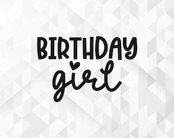 Birthday Girl SVG, Birthday Svg, Birthday Shirt Svg, Birthday Party Svg, Birthday Squad Svg, Birthday Girl Cut Files, Cricut, Png, Svg