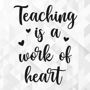 Unterrichten ist ein Werk des Herzens SVG, Schule Shirt Svg, Schule Svg, Lehrer Leben Svg, Lehren Svg, zurück zur Schule Svg, geschnittene Dateien, Cricut, Png, Svg