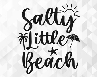 Salty Little Beach SVG, Summer Svg, Summer Design for Shirts, Summertime Svg, Vacation Svg, Salty Little Beach Cut Files, Cricut, Png, Svg