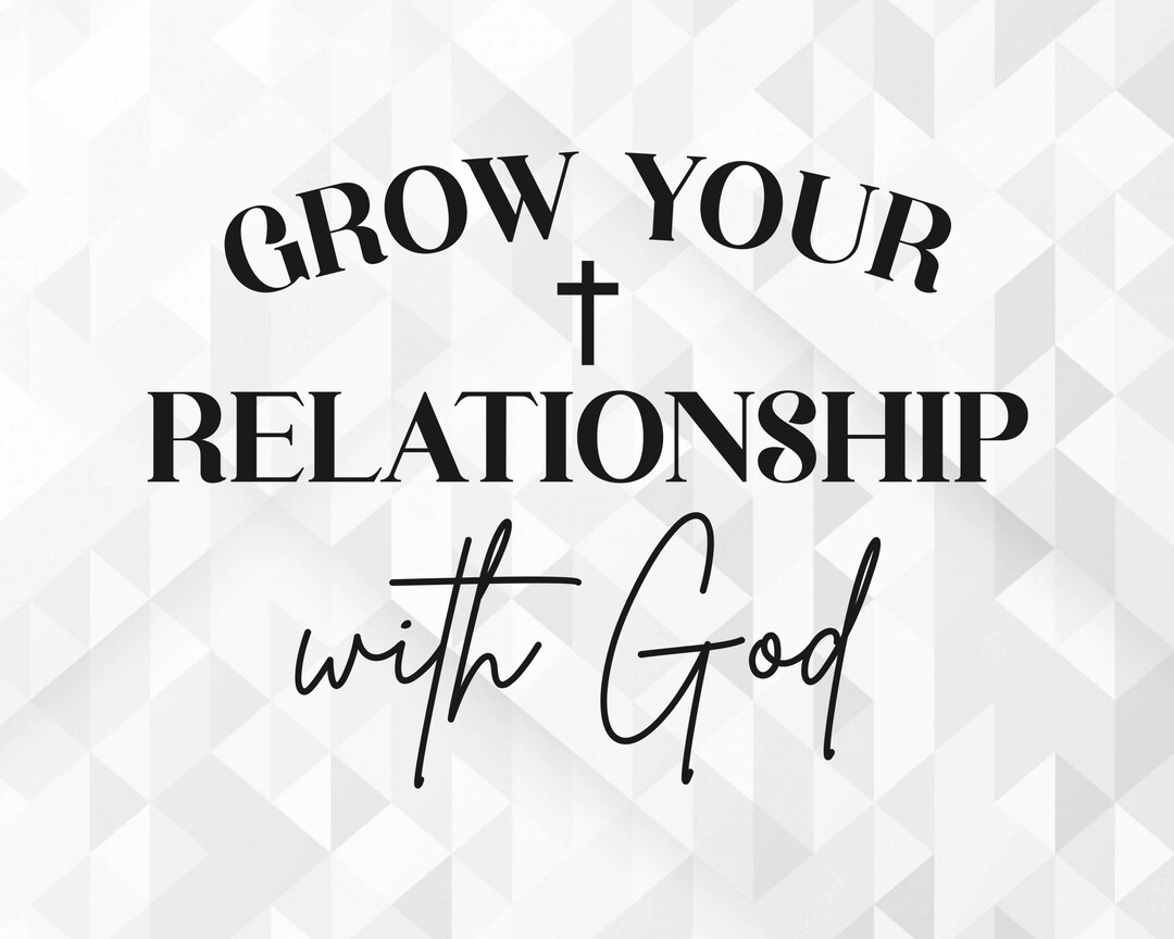 Grow Your Relationship With God SVG, Christian Svg, Religious Svg ...
