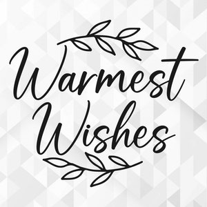Deseos más cálidos SVG, Navidad Svg, Invierno Svg, Feliz Navidad Svg, Hola Invierno Svg, Navidad Svg, Cortar archivos, Cricut, Png, Svg