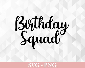 Birthday Squad SVG, Birthday Svg, Birthday Saying Svg, Birthday Shirt Svg, Birthday Crew Svg, Birthday Squad Cut Files, Cricut, Png, Svg