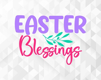Easter Blessings SVG, Easter Svg, Spring Svg, Easter Blessings Cut Files, Cricut, Png, Svg
