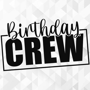 Birthday Crew SVG, Birthday Svg, Birthday Saying Svg, Birthday Cut File, Birthday Shirt Svg, Birthday Crew Cut Files, Cricut, Png, Svg