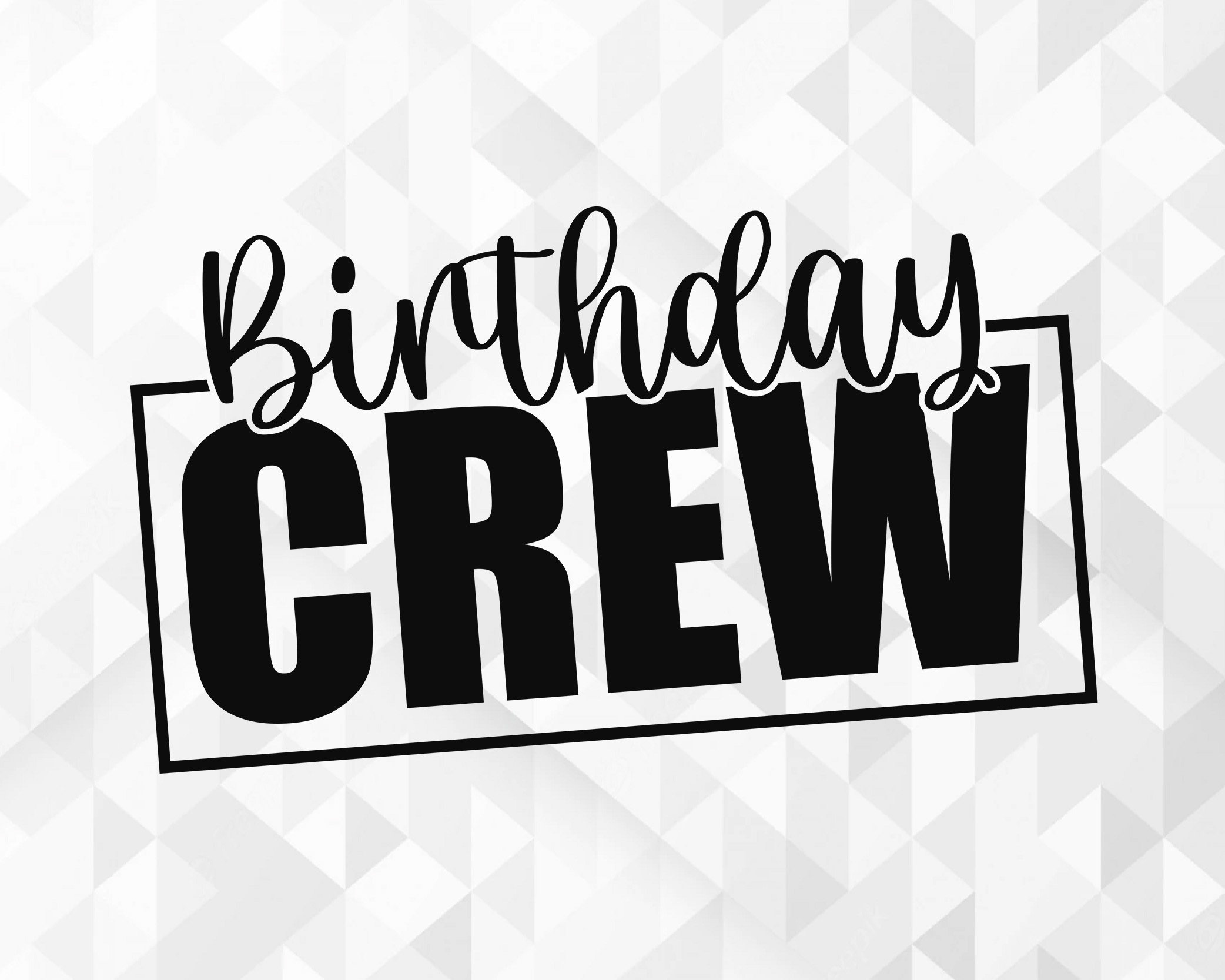 Birthday Crew SVG, Birthday Svg, Birthday Saying Svg, Birthday Cut File, Birthday Shirt Svg, Birthday Crew Cut Files, Cricut, Png, Svg