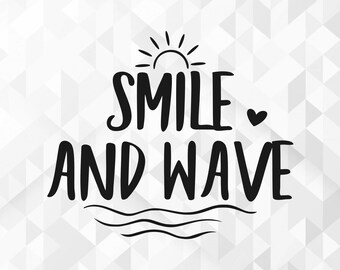 Smile And Wave SVG, Summer Svg, Summer Design for Shirts, Summertime Svg, Vacation, Vacay Svg, Smile And Wave Cut Files, Cricut, Png, Svg