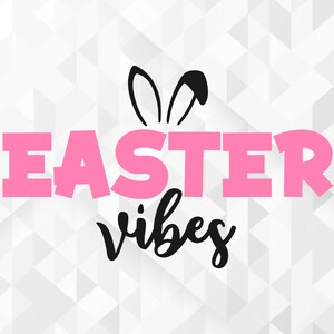 Easter Vibes SVG, Easter Svg, Spring Svg, Easter Vibes Cut Files, Cricut, Png, Svg