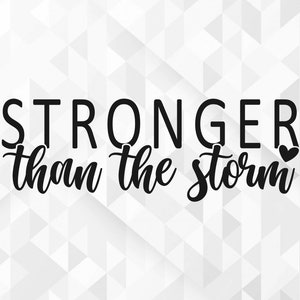 Plus fort que la tempête SVG, Svg inspirant, Svg positif, être gentil Svg, Svg de motivation, plus fort que la tempête couper des fichiers, Cricut, Png, Svg