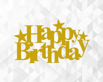 Happy Birthday SVG, Birthday Svg, Birthday Cake Topper Svg, Birthday Party Svg, Star Svg, Happy Birthday Cut Files, Cricut, Png, Svg