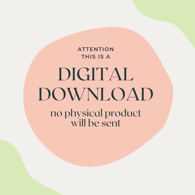May include: A pink circle with the text "ATTENTION THIS IS A DIGITAL DOWNLOAD no physical product will be sent" on a white background with green shapes.