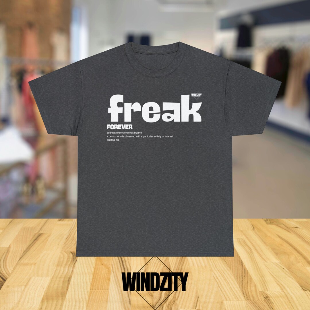 Loading Freak Freak Forever Unisex T-shirt - Etsy