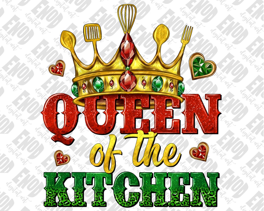Queen of the Kitchen Png Sublimation Design Download Queen Etsy