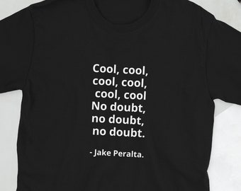 Brooklyn 99 ''Cool No Doubt'' Tshirt, Brooklyn 99 quote Shirt, Jake Peralta Quotes, Funny Quote Shirt
