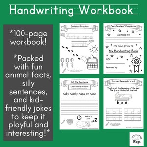 May include: A black and white illustration of a 100-page handwriting workbook for kids. The workbook features fun animal facts, silly sentences, and kid-friendly jokes to keep it playful and interesting. The cover of the workbook has a green background with white text.