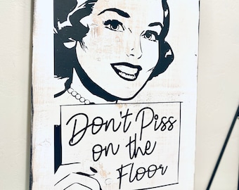 Don’t Piss On The Floor Funny Wooden Bathroom Sign Distressed Restroom Signs