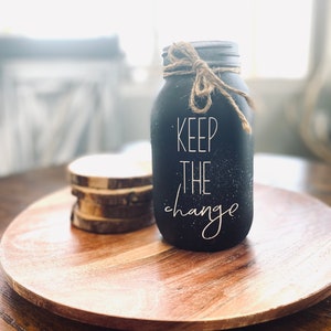 Keep The Change Mason Jar Money Holder | Laundry Room Decor
