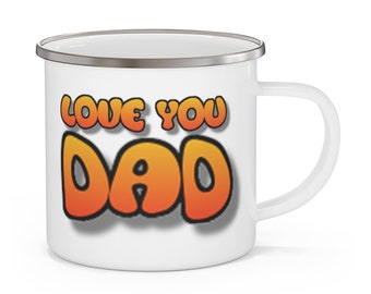 May include: White enamel mug with a silver rim. The mug has a graphic of the words "Love You Dad" in orange and yellow with a shadow effect.