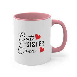 Best sister ever - Heartwarming and Inspirational an ideal gift 11oz Accent Coffee Mug