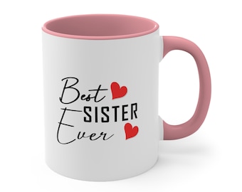 Best sister ever - Heartwarming and Inspirational an ideal gift 11oz Accent Coffee Mug