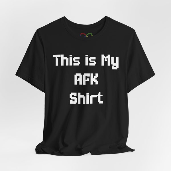 This is My AFK Shirt - Funny Gamer Tee for Men and Women, Perfect Gaming Gift, Available in Multiple Colors and Sizes, Video Game Tee