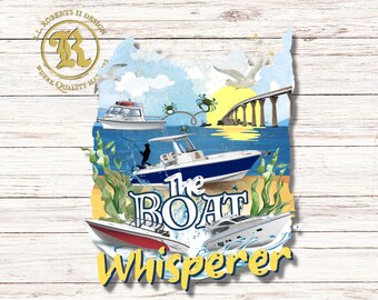 The Boat Whisperer, Boat Shirt Design, Boating SVG, Boating Graphic Tee, Boating Shirt, Boating Mug, Boat Scene Graphic, SVG For Shirts, DIY