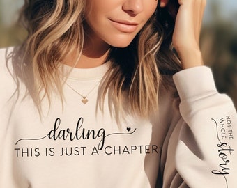 Darling This is Just a Chapter,  Not the Whole Story on Sleeve, Womens Crewneck  Motivational Sweatshirt, Thoughtful Gift for Her