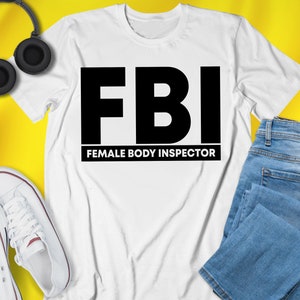 FBI Female Body Inspector T-Shirt