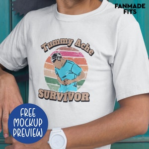Tummy Ache Survivor Meme Funny, Tummy Ache Meme Shirt, Tummy Ache Survivor Shirt, Meme Shirt, Funny Shirt, Hilarious Shirt