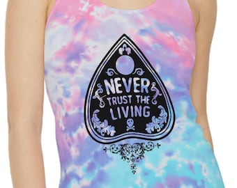 Never Trust the Living Tank top | Ouija Board Planchette | Tie Dyed | Witchy Tank | Goth Tank | Grunge Tank | Paranormal gift | Cool Tank