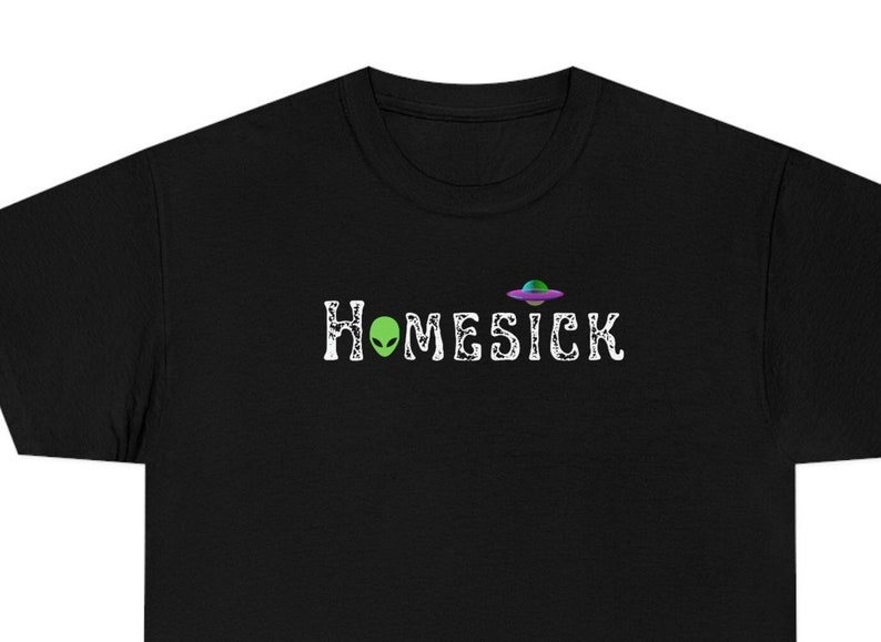 Homesick Alien and Ufo-Unisex T Alien T shirt Ufo Fan Gift Funny gift shirt-Area 51 shirt Paranormal gift gift for him gift for her Black