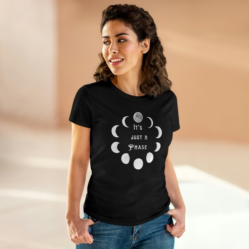 It's Just a Phase Women's T Shirt, Lunar Phase shirt, Full Moon T shirt, Astrology gift, Paranormal T shirt, Witchy gift, Gift for Women Black