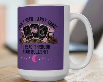 Tarot Card Coffee Mug | I Don't Need Tarot Cards | Large 15oz |Psychic Mug | Paranormal Mug | Supernatural | Occult Mug  |Witchy Coffee Mug