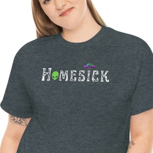 Homesick Alien and Ufo-Unisex T Alien T shirt Ufo Fan Gift Funny gift shirt-Area 51 shirt Paranormal gift gift for him gift for her Dark Heather