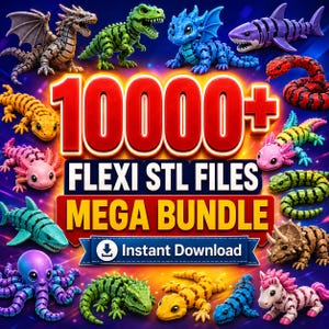 May include: A digital collection of 10000+ Flexi STL Files Mega Bundle featuring various articulated 3D printed creatures including dragons, sharks, snakes, axolotls, an octopus, and a unicorn in vibrant colors with an Instant Download label.