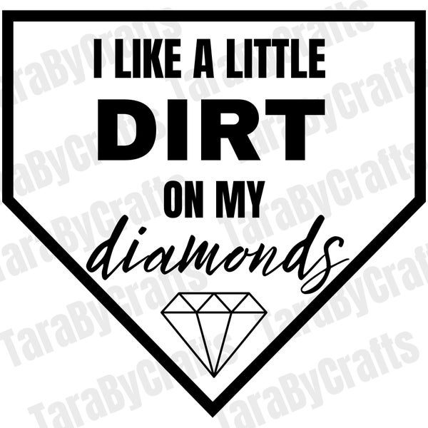 I Like A Little Dirt On My Diamonds SVG/ Baseball Mom PNG / Softball Mom png / Baseball Shirt /Softball Shirt/Dirt And Diamonds SVG