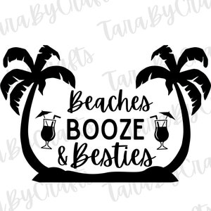 beaches booze and besties svg, summer svg, beach svg, girl trip,Png, Cut file, Cricut, Silhouette, Print, Instant download
