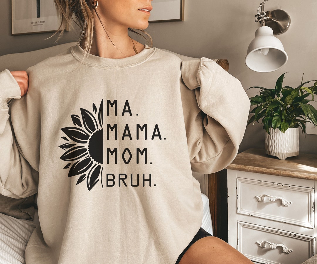 Ma Mama Mom Bruh Sweatshirt Funny
