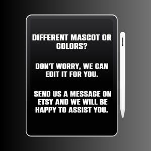 May include: A black digital tablet with white text that reads: "DIFFERENT MASCOT OR COLORS? DON'T WORRY, WE CAN EDIT IT FOR YOU. SEND US A MESSAGE ON ETSY AND WE WILL BE HAPPY TO ASSIST YOU." A white stylus is on the right.